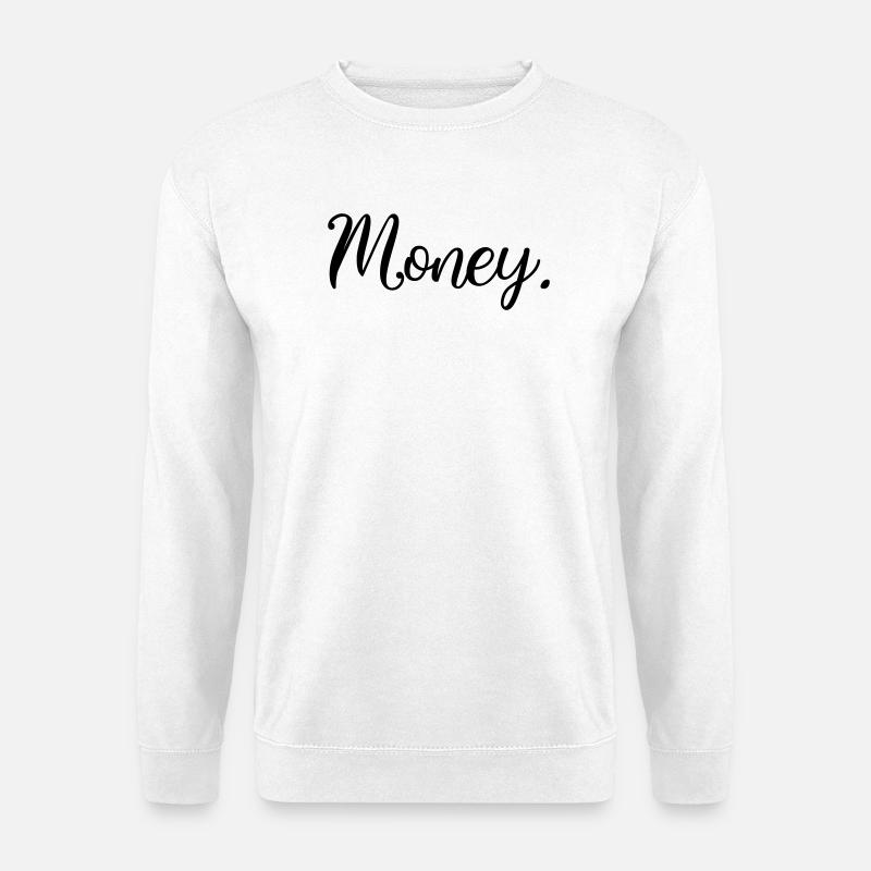 L’argent. Déclaration des hommes féminins - Sweat-shirt Unisexe - blanc