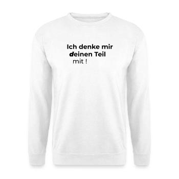 Ich denke mir deinen Teil mit - Unisex Pullover - Weiß - Vorne