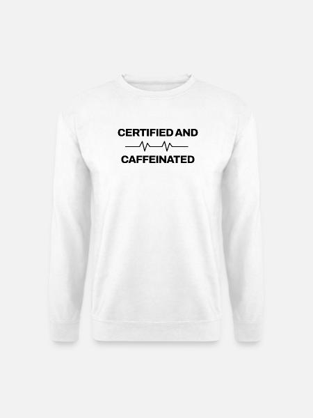 Arzthelferin - Certified And Caffeinated - Praxis - Unisex Pullover - Weiß