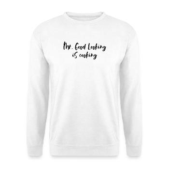 Mr. Good Looking is cooking - for sexy chefs - Unisex Sweatshirt - white - Front