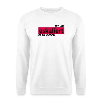 Mit uns eskaliert es eh wieder! - Unisex Pullover - Weiß - Vorne