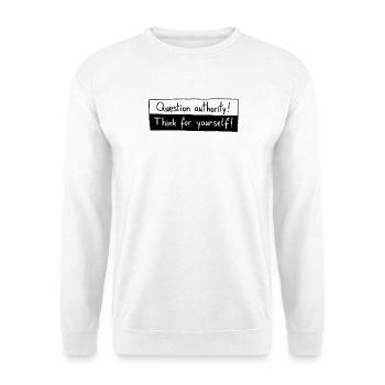 Question authority! Think for yourself! - Unisex Pullover - Weiß - Vorne