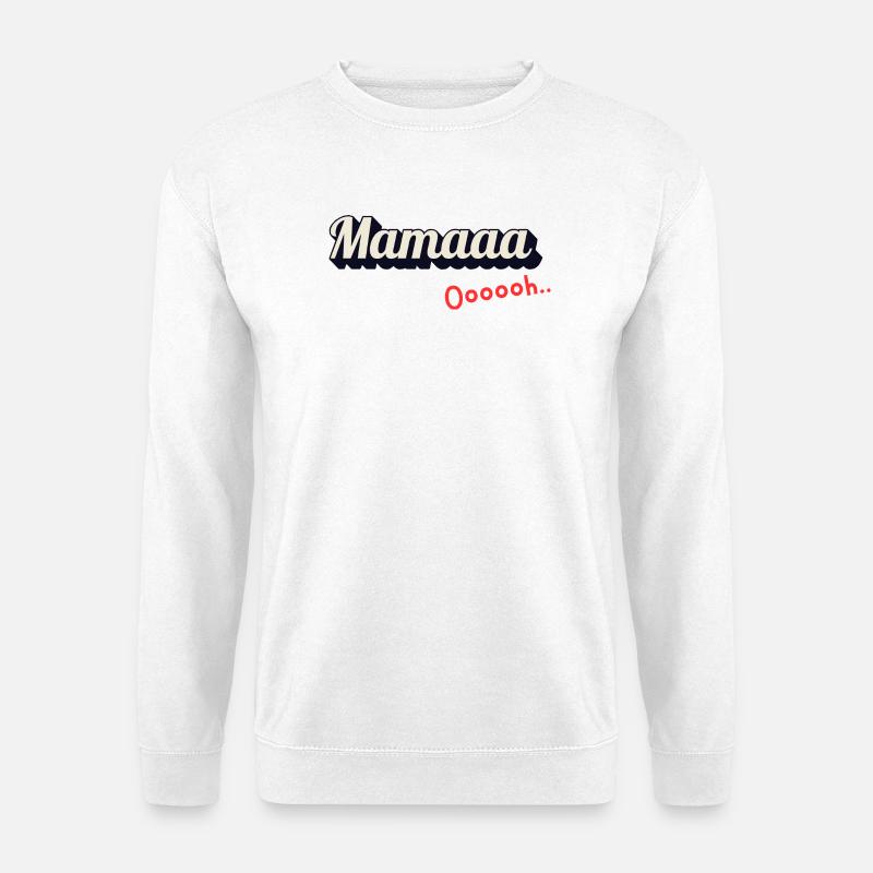 Mamaaa Ooooh - Unisex Sweatshirt - white