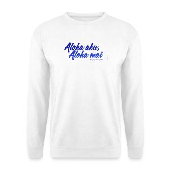 Aloha aku, aloha mai - Unisex Pullover - Weiß - Vorne