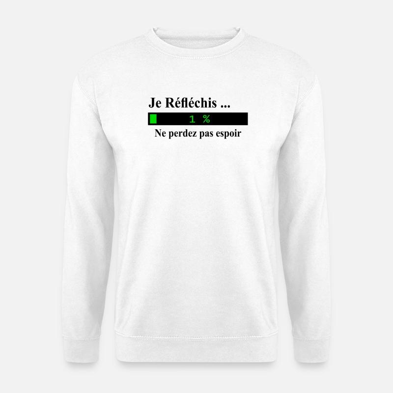 Je réfléchis ne perdez pas espoir - Sweat-shirt Unisexe - blanc