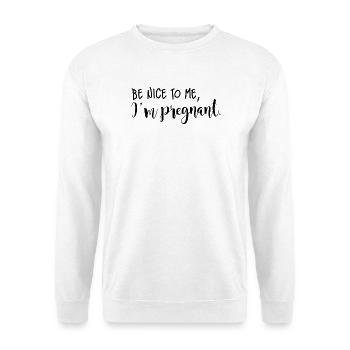 Sois gentil avec moi, je suis enceinte (police noire) - Sweat-shirt Unisexe - blanc - Devant
