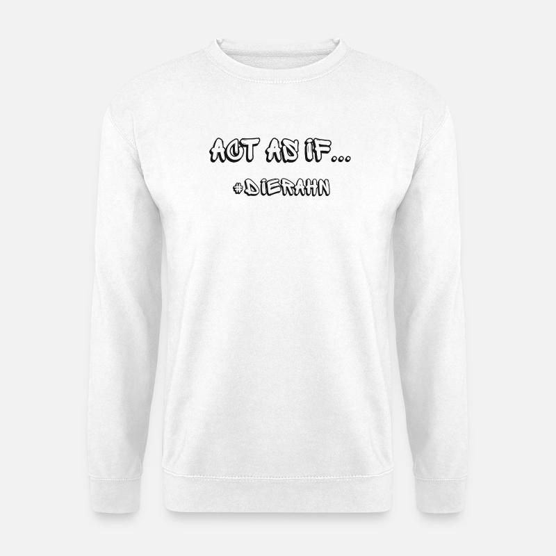 Act as if... #dierahn - Unisex Pullover - Weiß