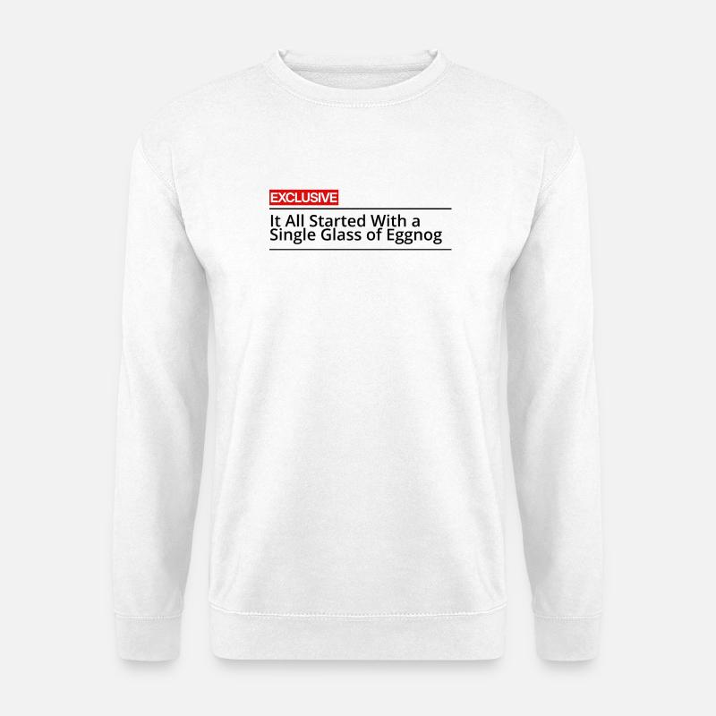 Alles begann mit einem einzigen Glas Eierlikör T-Shir - Unisex Pullover - Weiß