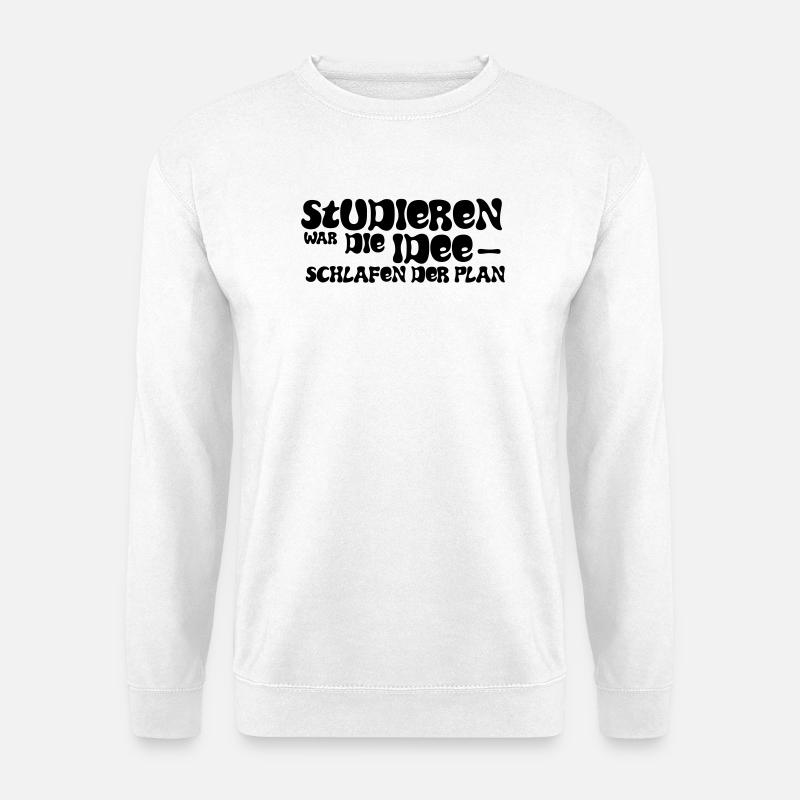 Studieren war die Idee – Schlafen der Plan - Unisex Pullover - Weiß