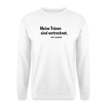 Tränen vertrocknet - Unisex Pullover - Weiß - Vorne