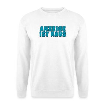 Anzeige ist raus - Unisex Pullover - Weiß - Vorne