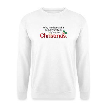 They mean Christmas - Unisex Sweatshirt - white - Front