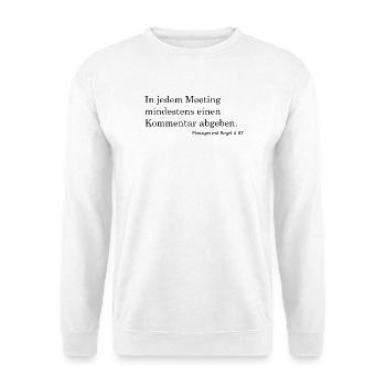 Mindestens ein Kommentar pro Meeting - Unisex Pullover - Weiß - Vorne