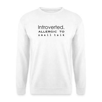 Introvertiert. Allergisch gegen Smalltalk - Unisex Pullover - Weiß - Vorne