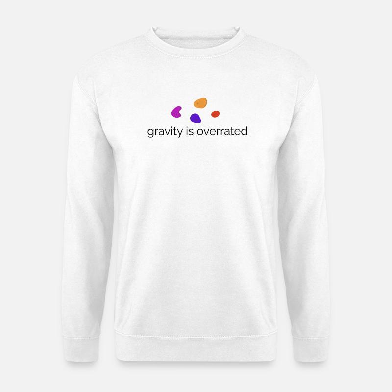 Gravity is overrated - Bouldern Design - Unisex Pullover - Weiß