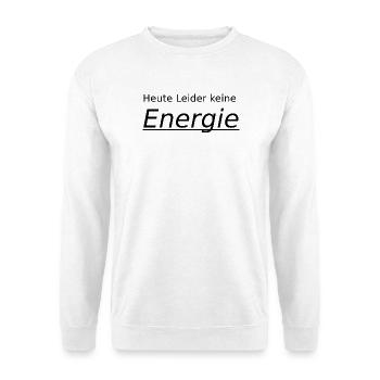 unfortunately no energy today - Unisex Sweatshirt - white - Front