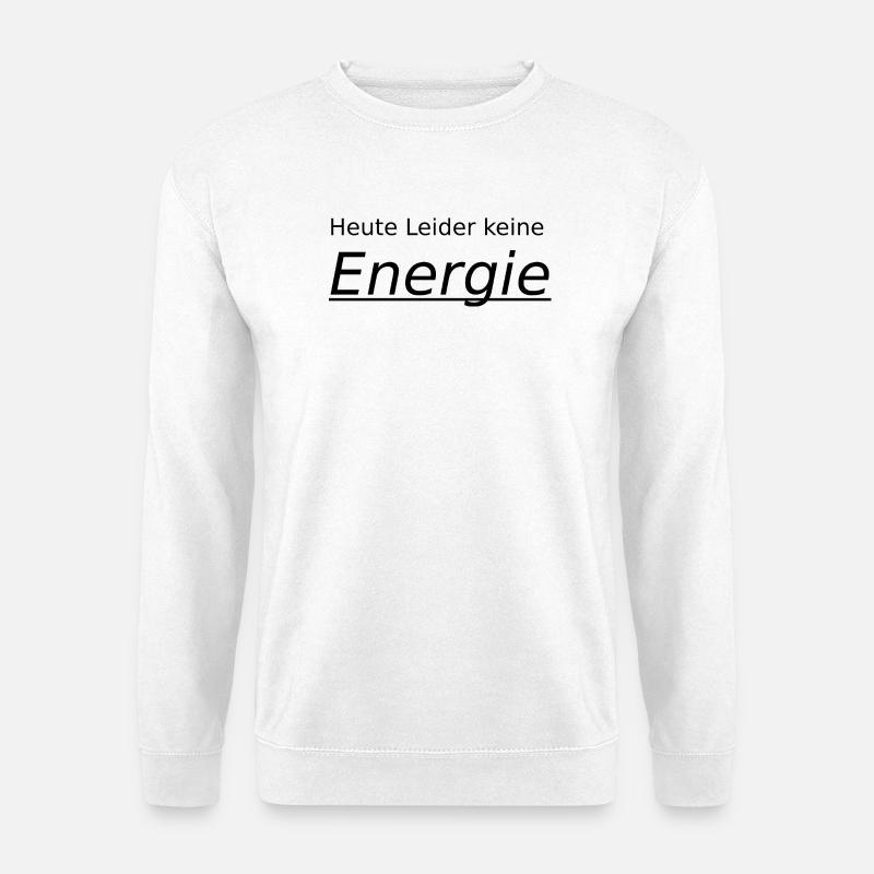 heute leider keine Energie - Unisex Pullover - Weiß