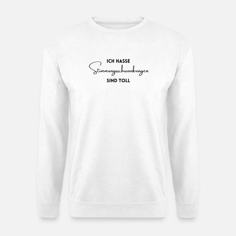 I hate mood swings are great - Unisex Sweatshirt - white