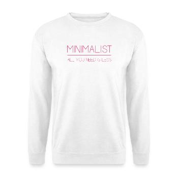 Minimalistisch - Alles, was Sie brauchen, ist weniger - Unisex Pullover - Weiß - Vorne - Alina (178cm) & Michal (187cm)