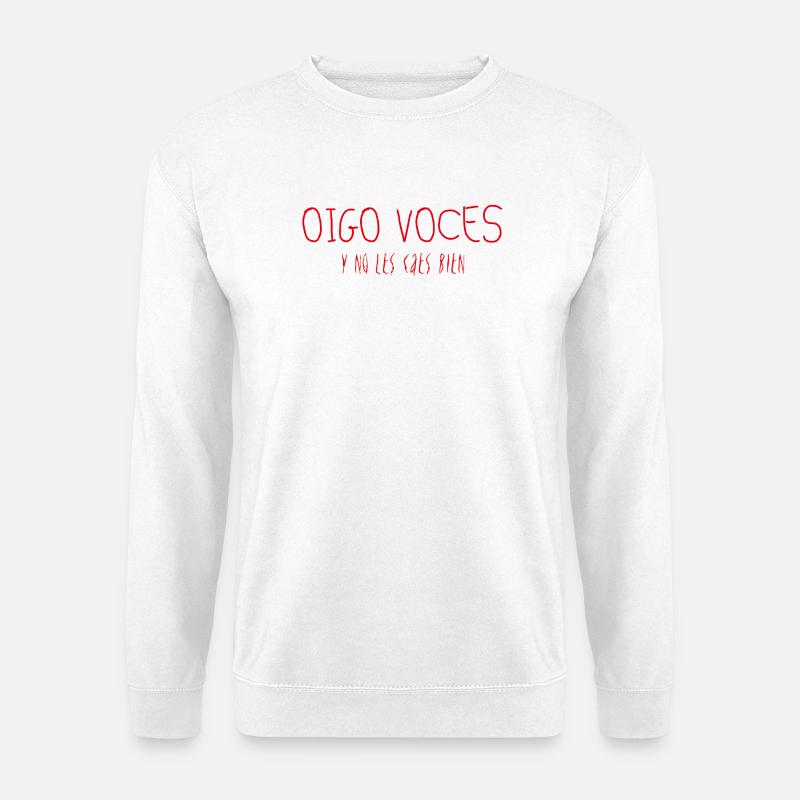 Ich höre Stimmen, und sie mögen dich nicht - Unisex Pullover - Weiß