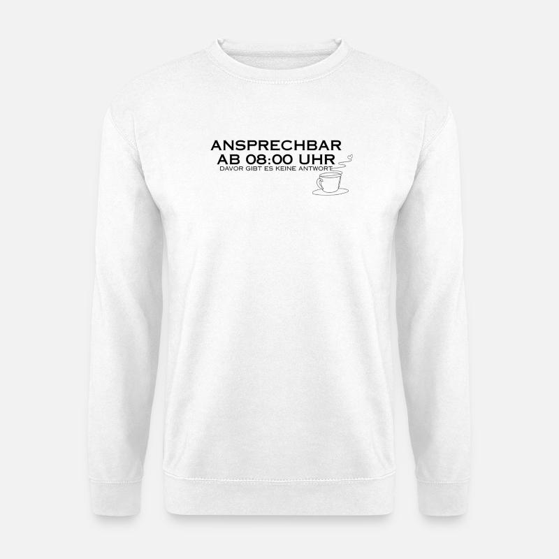 Ansprechbar ab 08:00 Uhr - Unisex Pullover - Weiß