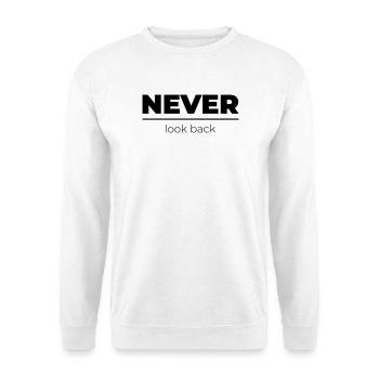 Never look back | Motivational Statement - Unisex Sweatshirt - white - Front