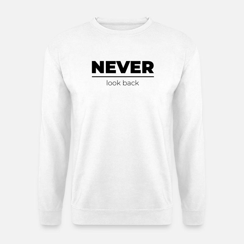 Never look back | Motivational Statement - Unisex Sweatshirt - white