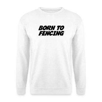 Geboren fürs Fechten: dynamisches und modernes Design - Unisex Pullover - Weiß - Vorne