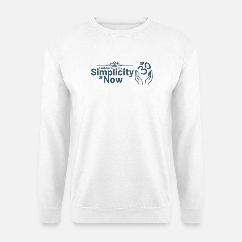Umarme die Einfachheit des Jetzt - Unisex Pullover - Weiß