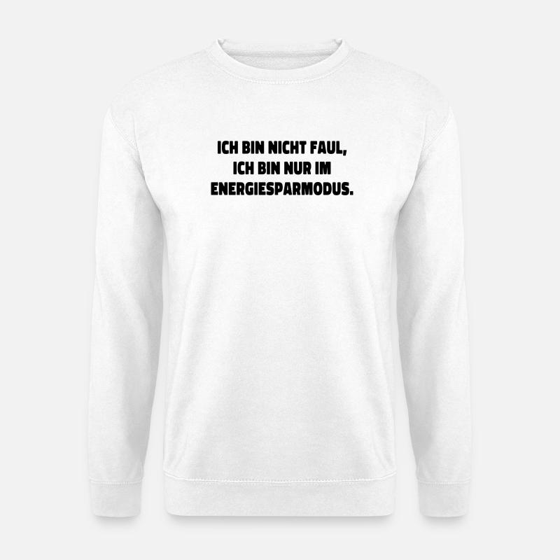 I'm Not Lazy Statement Saying - Unisex Sweatshirt - white