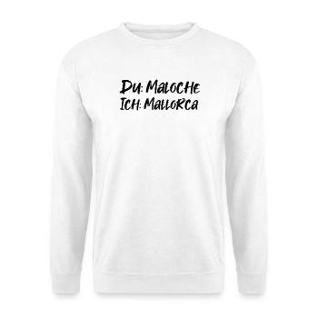 Du: Maloche Ich: Mallorca - Unisex Pullover - Weiß - Vorne
