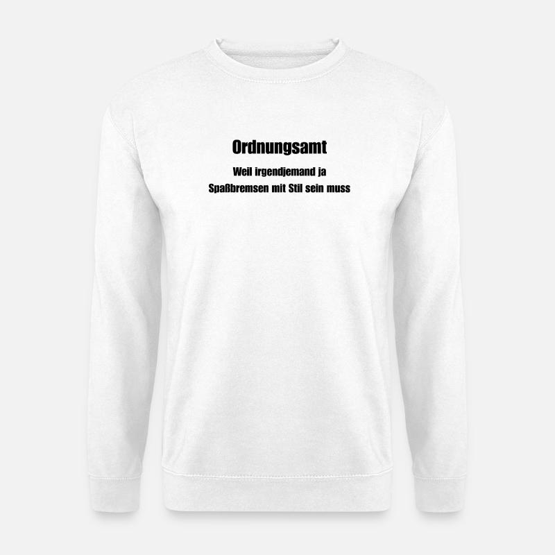 Ordnungsamt Spaßbremse mit Stil - Unisex Pullover - Weiß