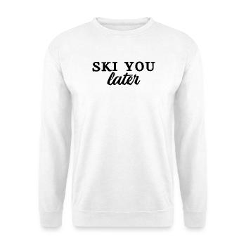 SKI YOU PLUS TARD Spruch Fun - Sweat-shirt Unisexe - blanc - Devant