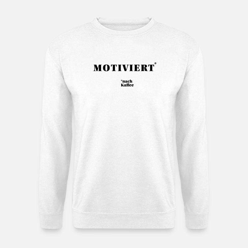 MOTIVIERT – nach Kaffee | humorvolles Statement - Unisex Pullover - Weiß