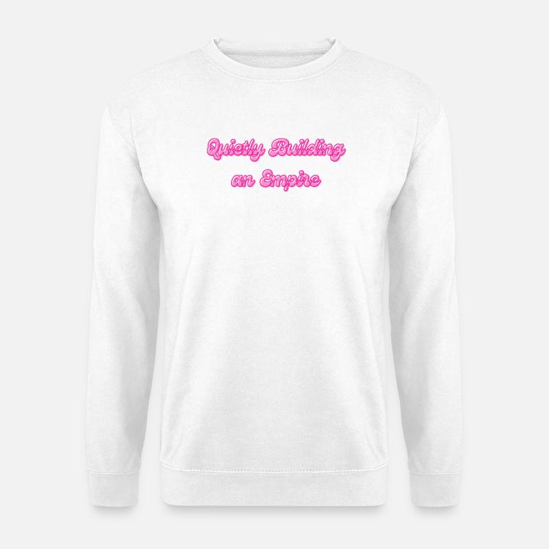 Quietly Building an Empire | Motivationsspruch - Unisex Pullover - Weiß