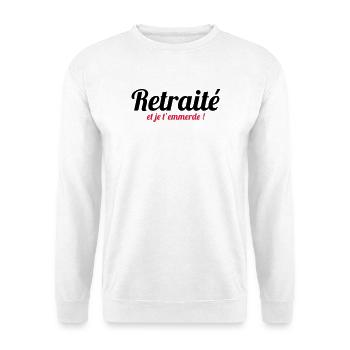 Retraité et je t'emmerde ! - Sweat-shirt Unisexe - blanc - Devant