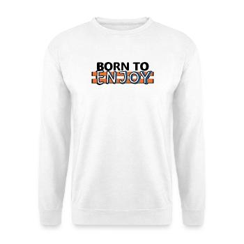 Born to enjoy - Sweat-shirt Unisexe - blanc - Devant