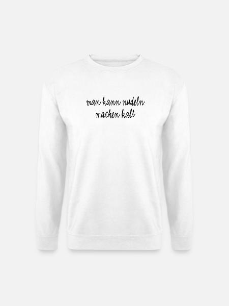 Man kann Nudeln machen kalt - Unisex Pullover - Weiß