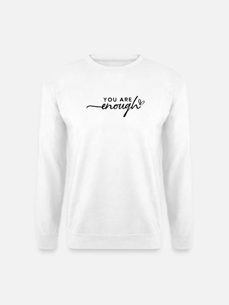 You Are Enough – Selbstliebe & Motivation - Unisex Pullover - Weiß