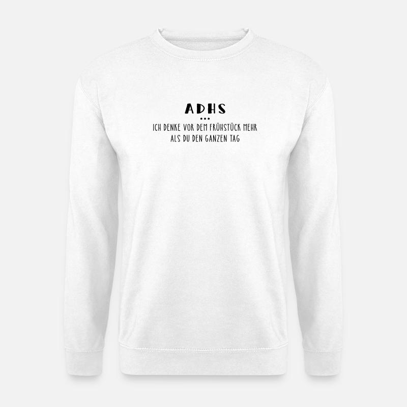 ADHS – Spruch - Unisex Pullover - Weiß