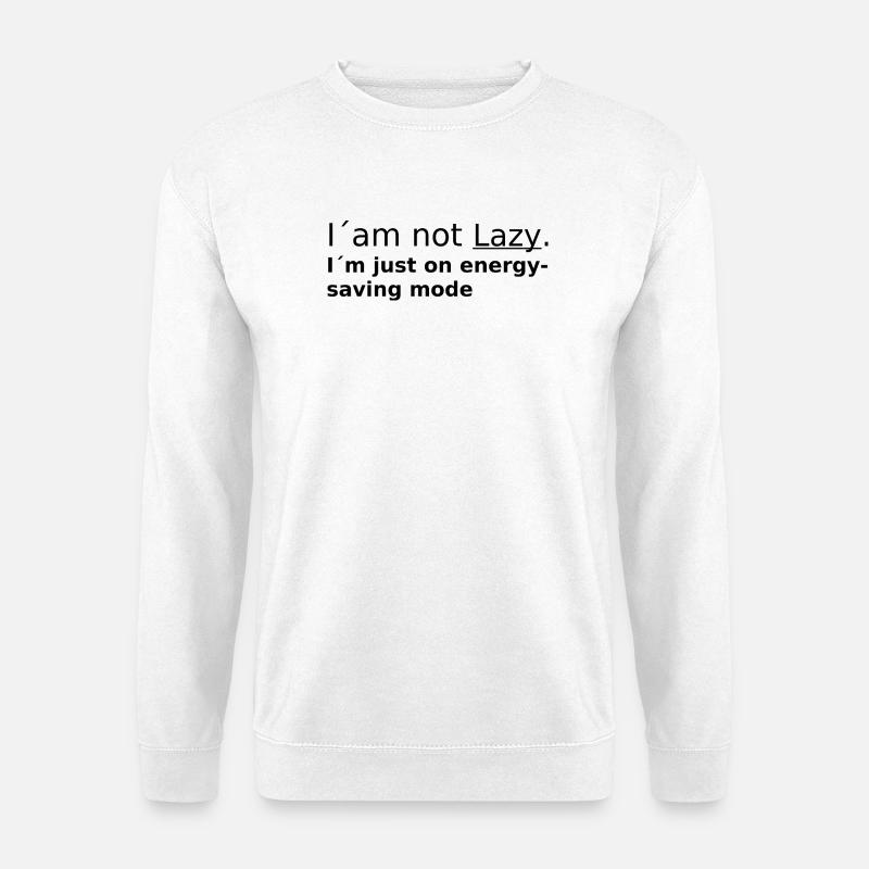 I am not Lazy - Unisex Pullover - Weiß