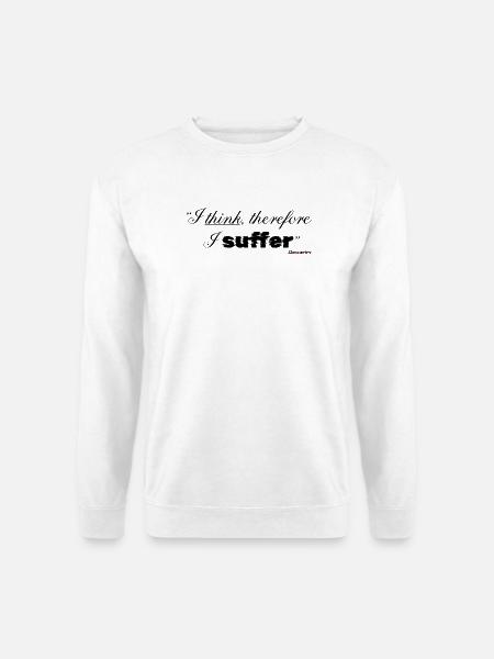 Ich denke, deshalb leide ich - Unisex Pullover - Weiß