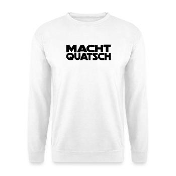 Macht Quatsch - Unisex Pullover - Weiß - Vorne