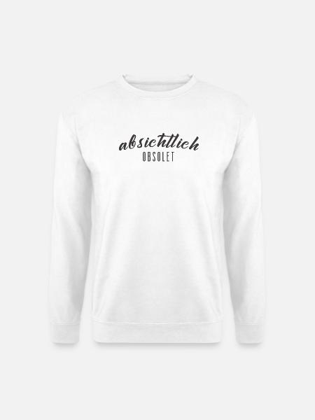 Absichtlich obsolet – Humorvolles Statement Design - Unisex Pullover - Weiß
