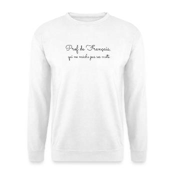 Prof de français qui ne mâche pas ses mots - Sweat-shirt Unisexe - blanc - Devant