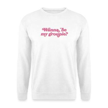 want to be my groupie? - Unisex Sweatshirt - white - Front