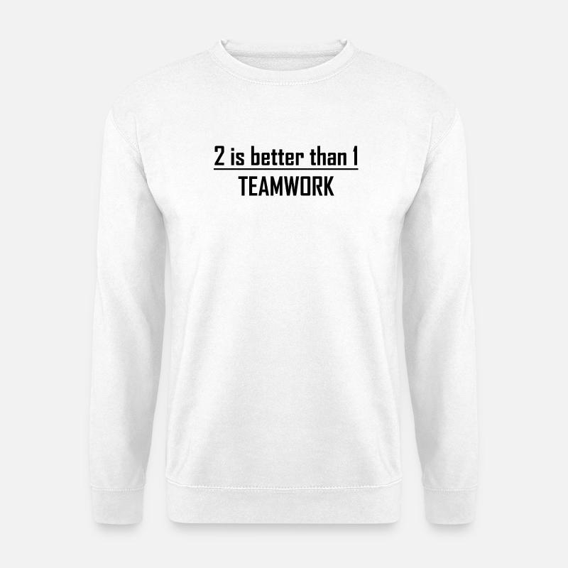 2 vaut mieux que 1 - Travail d’équipe - Sweat-shirt Unisexe - blanc