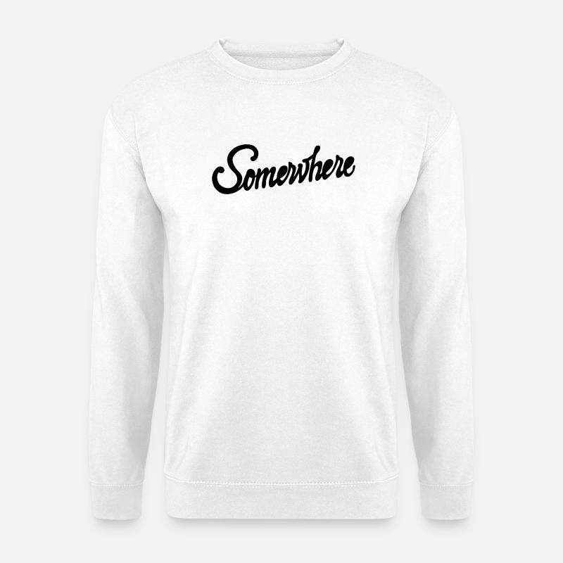 Somewhere Calligraphy Hand Lettering Design - Unisex Sweatshirt - white