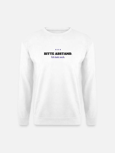 Bitte Abstand – ich lade noch - Unisex Pullover - Weiß