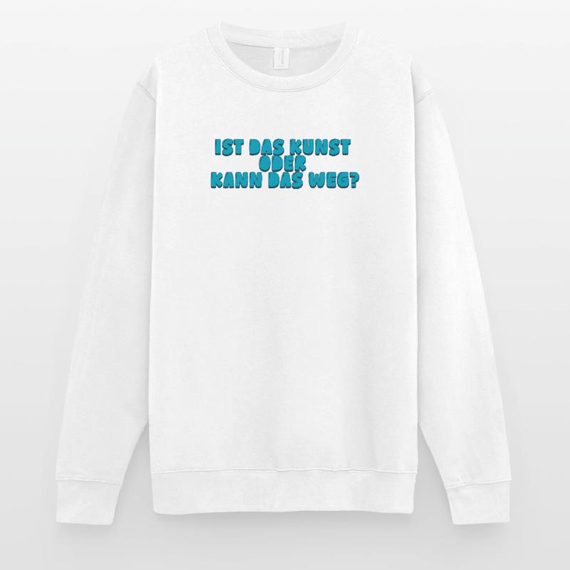 ist das Kunst oder kann das weg? Unisex Pullover